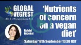 'Nutrients of concern on a vegan diet' by Rohini Bajekal (Global Vegfest 1)