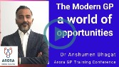 The Modern GP - a world of opportunities | Dr Anshumen Bhagat